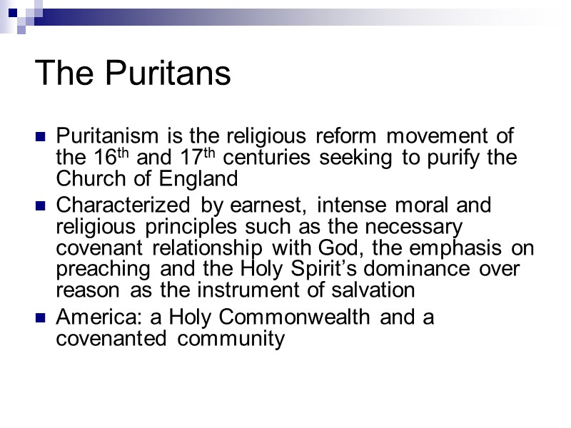 The Puritans Puritanism is the religious reform movement of the 16th and 17th centuries